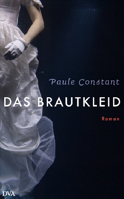 Das Brautkleid: Roman - Paule Constant Das Brautkleid: Roman - Paule Constant
