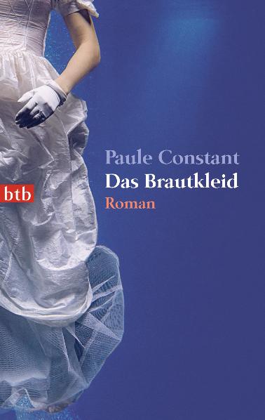 Das Brautkleid: Roman - Paule Constant Das Brautkleid: Roman - Paule Constant