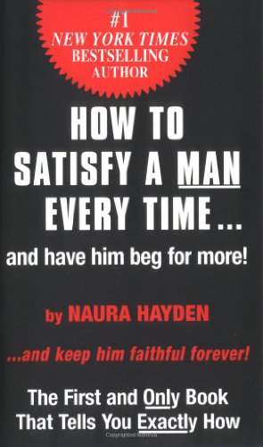 How to Satisfy A Man Every Time - Hayden, Naura How to Satisfy A Man Every Time - Hayden, Naura