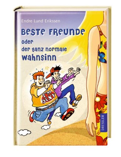 Beste Freunde oder der ganz normale Wahnsinn - Endre Lund Eriksen