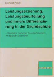 Leistungserziehung, Leistungsbeurteilung und innere Differenzierung in der Grundschule: Bausteine moderner Grundschularbeit. Anregungen und Hilfen - Eckardt Preuß