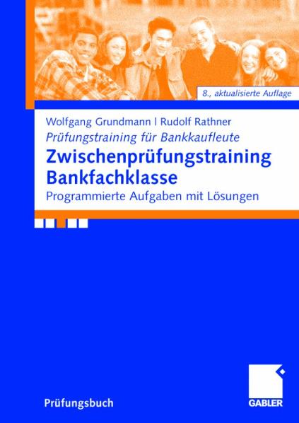 Zwischenprüfungstraining Bankfachklasse: Programmierte Aufgaben mit Lösungen - Wolfgang Grundmann