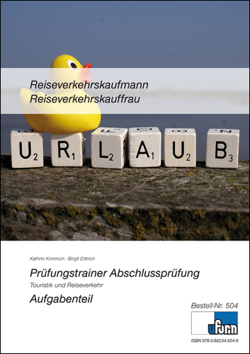Prüfungstrainer Abschlussprüfung Reiseverkehrskaufmann/-frau: Prüfungstrainer Abschlussprüfung. Aufgabenteil und Lösungsteil - Kimmich