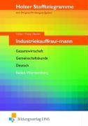 Stofftelegramme Industriekauffrau/mann. Aufgabenband: Gesamtwirtschaft, Gemeinschaftskunde, Deutsch, Baden-Württemberg - Neuer Lehrplan: Gesamtwirtschaft, Gemeinschaftskunde, Deutsch. Holzer - Volker Holzer