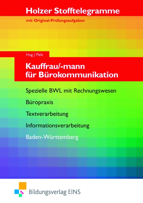 Kauffrau/mann für Bürokommunikation. Aufgabenband. Baden-Württemberg: Spezielle BWL mit Rechnungswesen, Büropraxis, Textverarbeitung, ... ... Stofftelegramme mit Original-Prüfungsaufgaben - Hartmut Hug