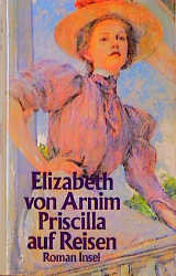 Priscilla auf Reisen - Elizabeth von Arnim
