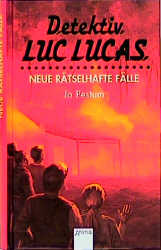 Detektiv Luc Lucas. Neue rätselhafte Fälle - Jo Pestum