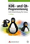 KDE- und Qt-Programmierung, 2., aktualisierte Auflage . GUI-Entwicklung für Linux - Burkhard Lehner