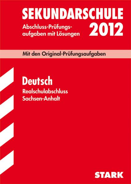 Abschluss-Prüfungsaufgaben Sekundarschule Sachsen-Anhalt: Abschlussprüfung Realschulabschluss Sachsen-Anhalt Deutsch, 2010