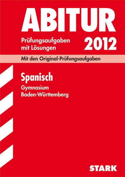 Abitur-Prüfungsaufgaben Gymnasium Baden-Württemberg. Mit Lösungen: Abiturprüfung Gymnasium/Gesamtschule Baden-Württemberg Spanisch, 2004-2010: ... mit ... mit Lösungen. Nach der neuen Prüfungsordnung - Christine Baar
