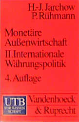 Monetäre Aussenwirtschaft: Monetäre Außenwirtschaft II: Internationale Währungspolitik: Bd 2 (Uni-Taschenbücher M) - Hans-Joachim Jarchow