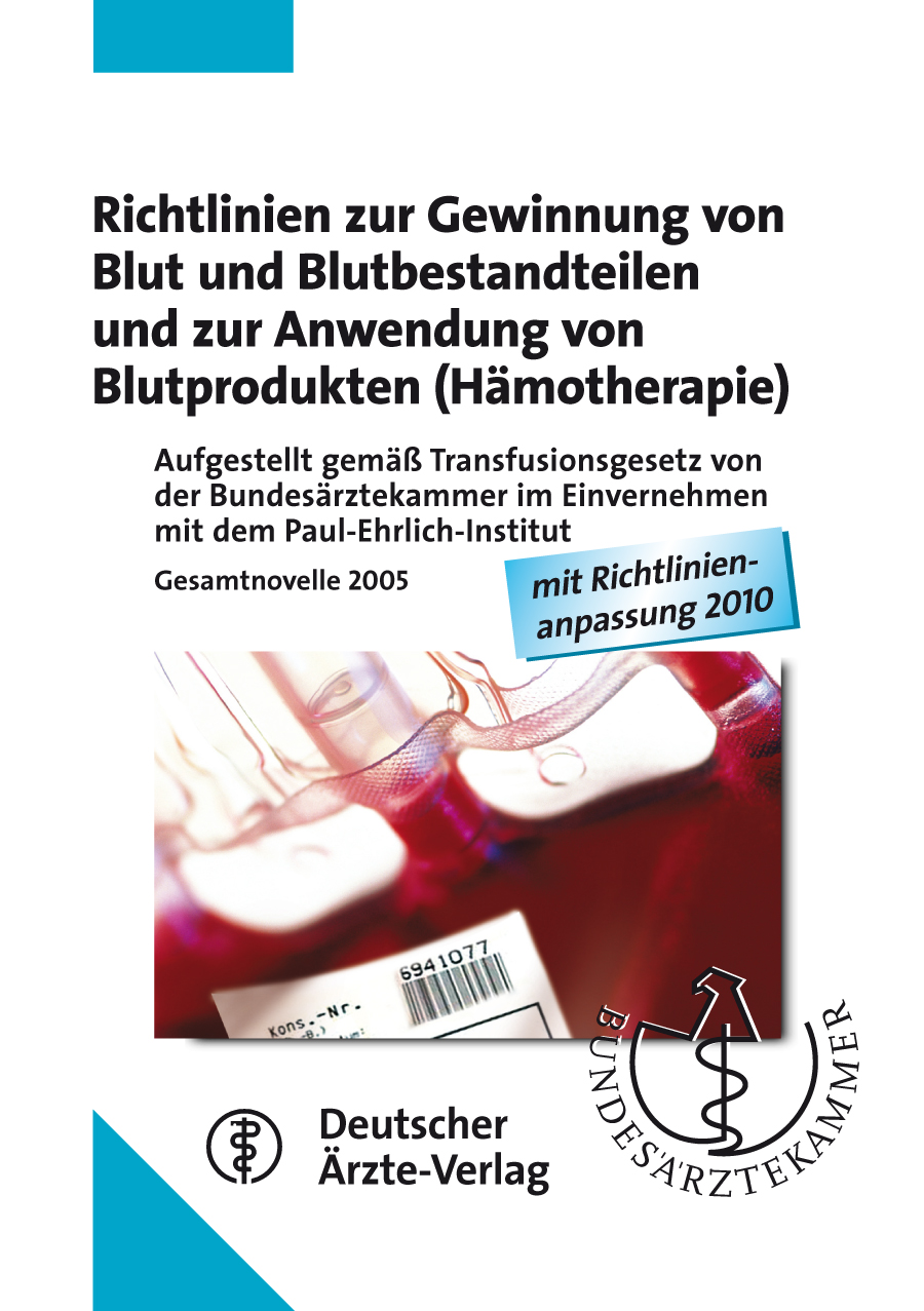 Richtlinien zur Gewinnung von Blut und Blutbestandteilen und zur Anwendung von Blutprodukten (Hämotherapie): Aufgestellt gemäß Transfusionsgesetz von ... 2005, mit Richtlinienanpassung 2010