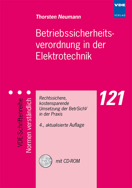 Betriebssicherheitsverordnung in der Elektrotechnik: Rechtssichere, kostensparende Umsetzung der BetrSichV in der Praxis - Thorsten Neumann