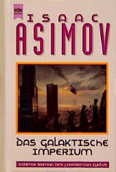 Das galaktische Imperium. 4. Roman des Foundation Zyklus. - Isaac Asimov