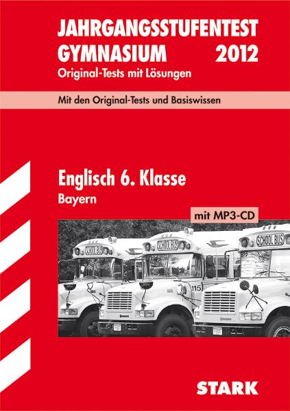 Jahrgangsstufentest Gymnasium Bayern: Jahrgangsstufentests Bayern Englisch 6. Klasse, mit CD: Original-Prüfungsaufgaben mit Lösungen 2004 bis 2010 - .