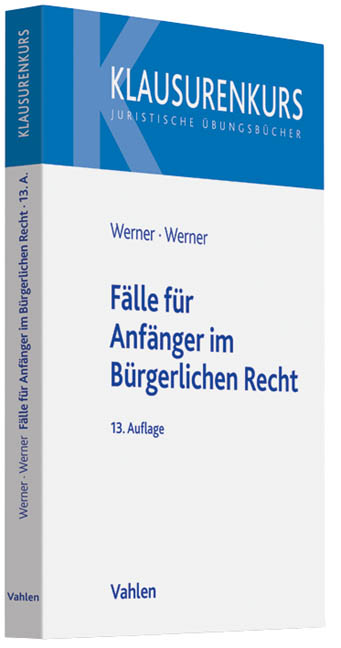 Fälle und Lösungen für Anfänger im Bürgerlichen Recht: Band I: Grundlagen - Olaf Werner