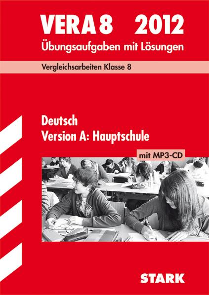 VERA 8 Deutsch Version A: Hauptschule mit MP3-CD 2011. Vergleichsarbeiten Klasse 8. Übungsaufgaben mit Lösungen. Vergleichsarbeiten VERA 8. Klasse - Marion von der Kammer