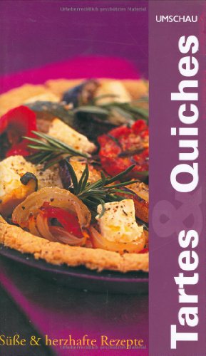 Tartes und Quiches: Süße und herzhafte Rezepte - Sarah Ford