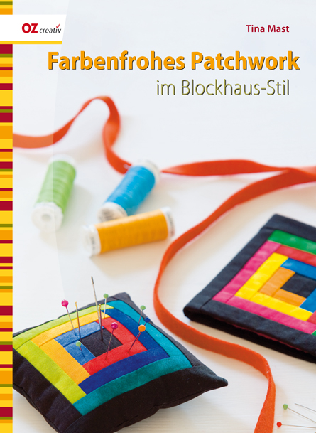 Farbenfrohes Patchwork im Blockhaus-Stil - Tina Mast
