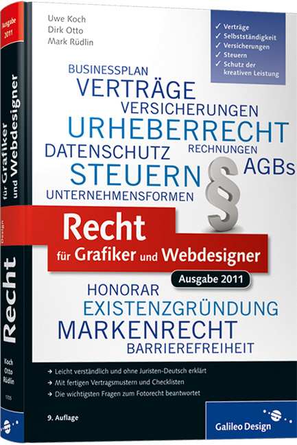 Recht für Grafiker und Webdesigner, Ausgabe 2011: Verträge, Schutz der kreativen Leistung, Selbstständigkeit, Versicherungen, Steuern (Galileo Design) - Uwe Koch
