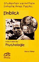 Einblick in das Studium der Psychologie. Studenten vermitteln Inhalte ihres Fachs - Markus Fellner