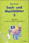 Das Auer Heimat- und Sachbuch. Die Auer Sach- und Machblätter - 3. Schuljahr. Ausgabe Bayern: Arbeitshefte 3. Jahrgangsstufe