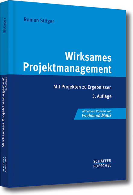 Wirksames Projektmanagement: Mit Projekten zu Ergebnissen - Roman Stöger