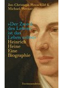 der zweck des lebens ist das leben selbst heinrich heine eine biographie jan christoph hauschild - Heinrich Heine Lebenslauf der zweck des lebens ist das leben selbst heinrich heine eine biographie jan christoph hauschild - Heinrich Heine Lebenslauf