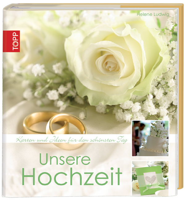 Unsere Hochzeit: Inspiration für den schönsten Tag - Helene Ludwig