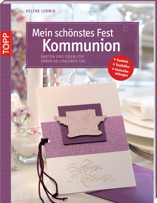 Mein schönstes Fest - Kommunion: Karten und Ideen für einen gelungenen Tag - Helene Ludwig