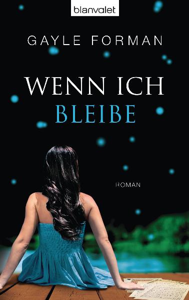 Wenn ich bleibe: Roman - Gayle Forman