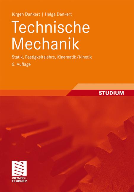 Technische Mechanik: Statik, Festigkeitslehre, Kinematik/Kinetik - Jürgen Dankert
