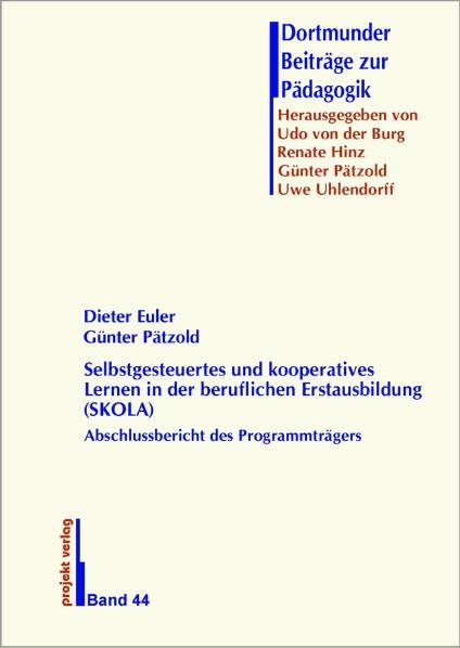 Selbstgesteuertes und kooperatives Lernen in der beruflichen Erstausbildung (SKOLA): Abschlussbericht des Programmträgers - Dieter Euler