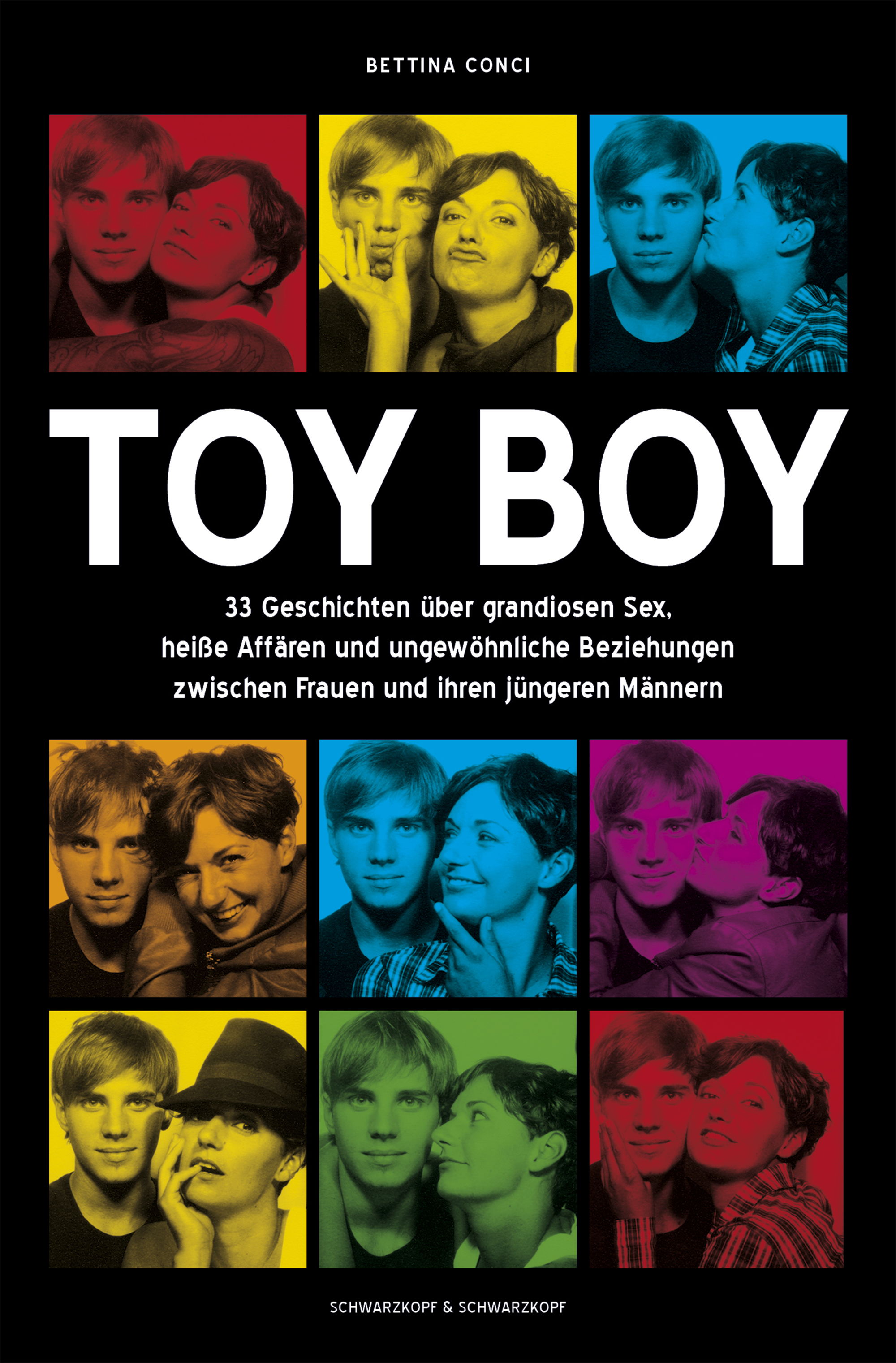 Toy Boy: 33 Geschichten über grandiosen Sex, heißen Affären und ungewöhnliche Beziehungen zwischen Frauen und jüngeren Männern - Bettina Conci
