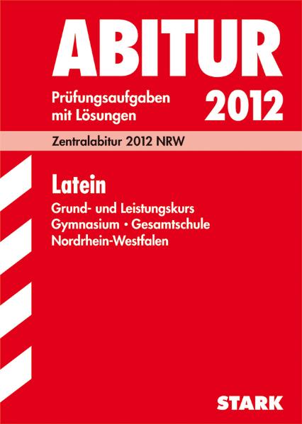 Abitur-Prüfungsaufgaben Gymnasium /Gesamtschule Nordrhein-Westfalen. Mit Lösungen: Latein Grund- und Leistungskurs 2011; Zentralabitur 2011 NRW. ... Gymnasium, Gesamtschule Nordrhein-Westfalen - Marie-Luise Bothe
