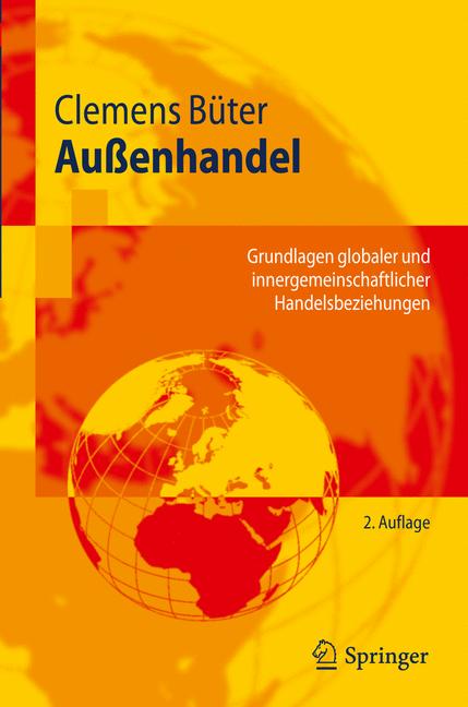 Außenhandel: Grundlagen globaler und innergemeinschaftlicher Handelsbeziehungen (Springer-Lehrbuch) - Clemens Büter