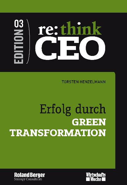re: think CEO, 3: Erfolg durch Green Transformation - Torsten Henzelmann