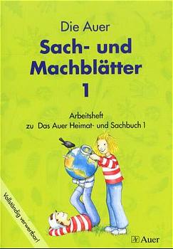 Das Auer Heimat- und Sachbuch, Ausgabe Bayern, Sach- und Machblätter, 1. Jahrgangsstufe: Arbeitsheft 1. Jahrgangsstufe