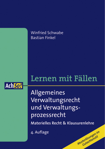 Allgemeines Verwaltungsrecht und Verwaltungsprozessrecht: Materielles Recht & Klausurenlehre / Musterlösungen im Gutachtenstil - Winfried Schwabe