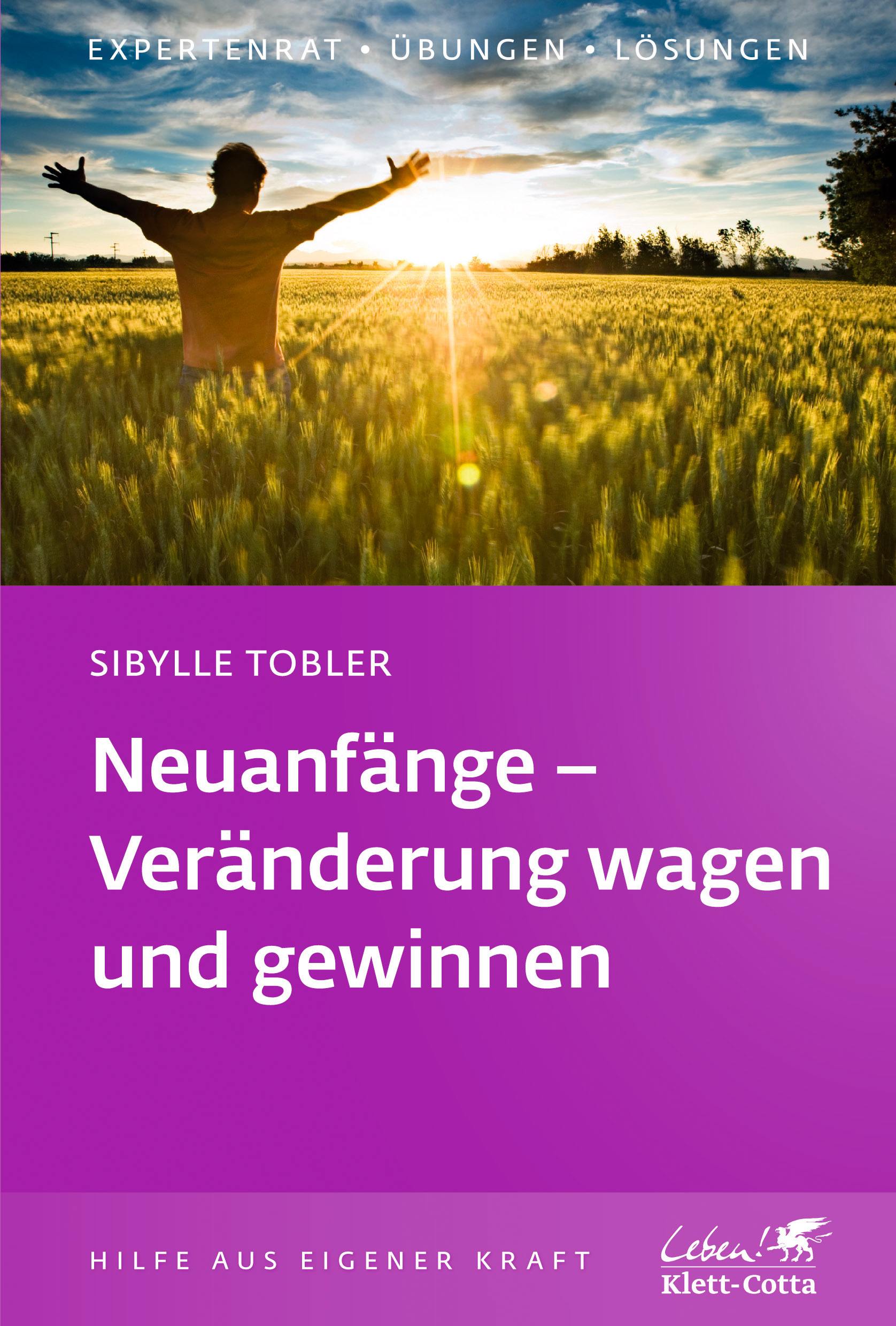 Neuanfänge - Veränderung wagen und gewinnen - Sibylle Tobler