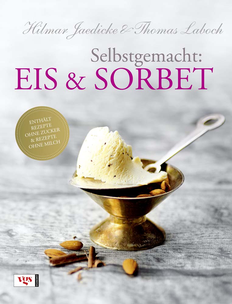 Selbstgemacht: Eis & Sorbet - Hilmar Jaedicke