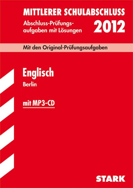 Englisch mit MP3-CD 2011. Mit den Original-Prüfungsaufgaben. Jahrgänge 2007-2010. Abschluss-Prüfungsaufgaben mit Lösungen. Mittlerer Schulabschluss ... Prüfung. Mit ausführlichem Trainingsteil - Frank Lemke