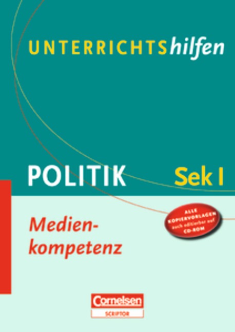 Unterrichtshilfen - Politik: Medienkompetenz: Sekundarstufe I. Verlaufsplanungen und Kopiervorlagen mit CD-ROM - Katharina Röll-Berge