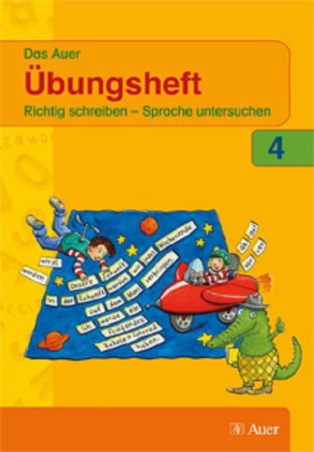 Das Auer Übungsheft 4: Richtig schreiben - Sprache untersuchen - Ruth Dolenc-Petz