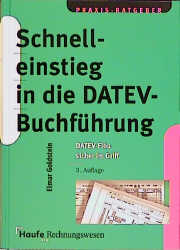 Schnelleinstieg in die DATEV- Buchführung. DATEV- Fibu sicher im Griff - Elmar Goldstein