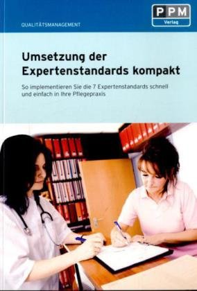 Umsetzung der Expertenstandards kompakt: So implementieren Sie die 7 Expertenstandards schnell und einfach in Ihre Pflegepraxis - Birger Schlürmann