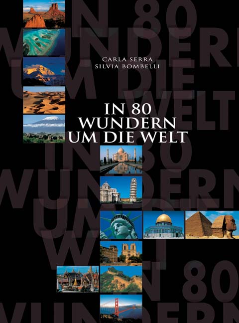 In 80 Wundern um die Welt. Traumreise durch die Kontinente - Carla Serra