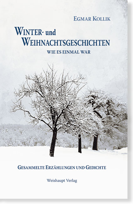 Winter- und Weihnachtsgeschichten: Wie es einmal war - Egmar Kollik