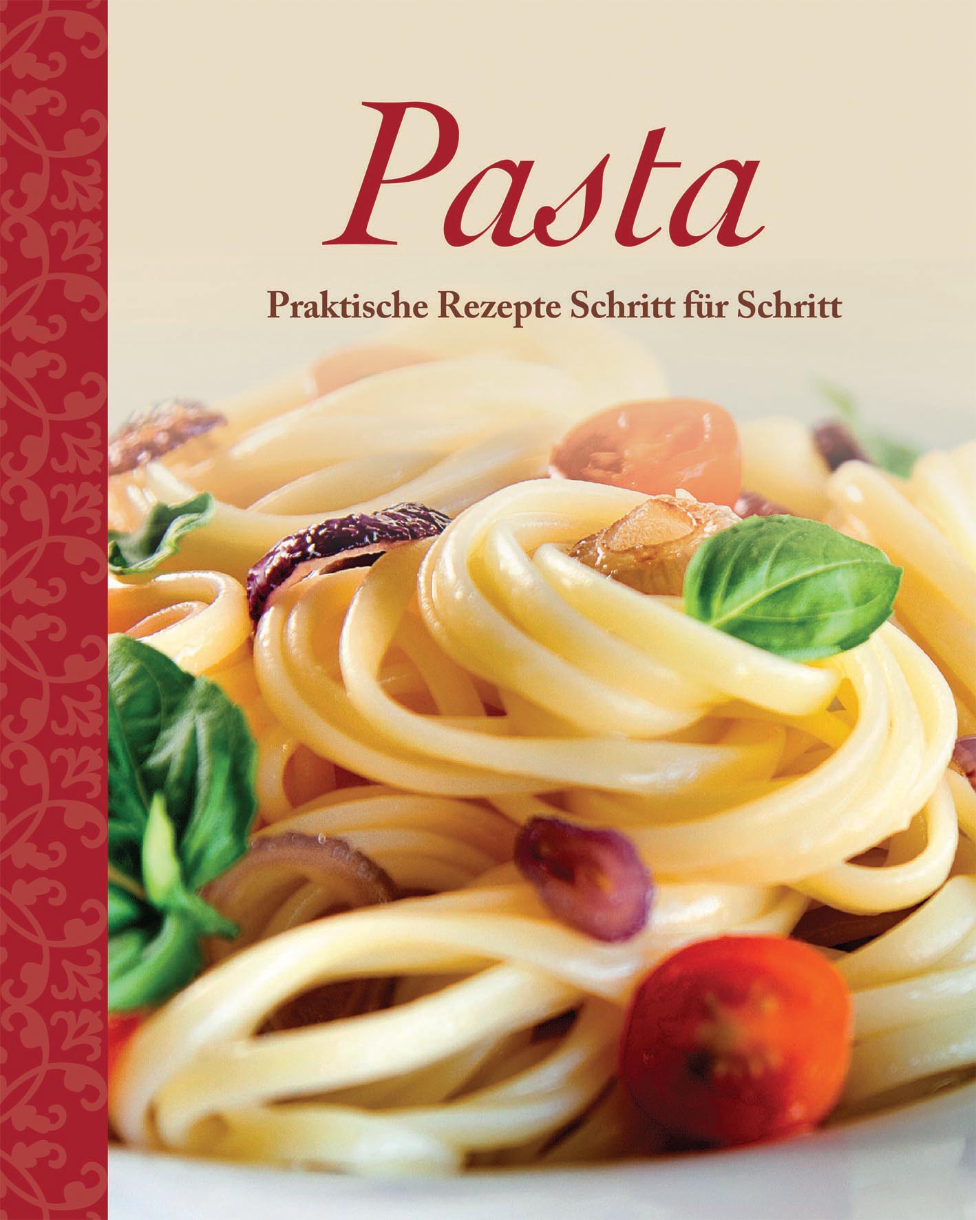 Pasta: Praktische Rezepte Schritt für Schritt - Parragon