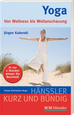 Yoga: Von Wellness bis Weltanschauung - Jürgen Kuberski